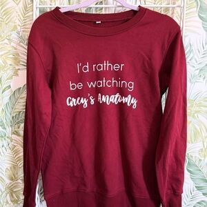 Maroon ‘I’d rather be watching Greys Anatomy’ Sweatshirt